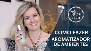 COMO FAZER AROMATIZADOR DE AMBIENTE DIY  A DICA DO DIA COM FLÁVIA FERRARI [upl. by Tibbs]