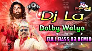 Dj La Dolby Walya Dj Song  Animal Movie Dj Song  Dj La Song Full Remix  DJ PAVAN KUMAR FROM DLK [upl. by Philipps]