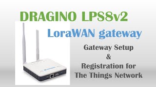 IoTLoRaWAN Dragino LPS8v2 LoRaWAN gateway setup amp registration for TTNThe Things Network [upl. by Ronile]