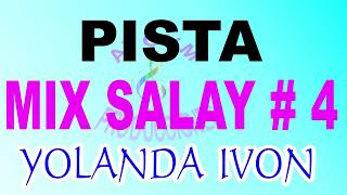 YOLANDA IVON  MIX SALAY 4  PISTA  KARAOKE [upl. by Gabrila]