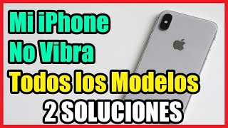 Error Mi iPhone No Vibra Cualquier Modelo I 2 Soluciones 2024 [upl. by Rafael]