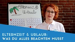 ▶ Elternzeit amp Urlaub Was du beachten musst [upl. by Yhpos]