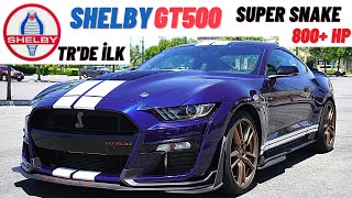 TR’de ilk Shelby GT500 Super Snake 800 HP inceleme ve Test Sürüşü [upl. by Odlavso]