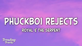 Royal amp the Serpent  PHUCKBOI REJECTS Lyrics [upl. by Osmond]