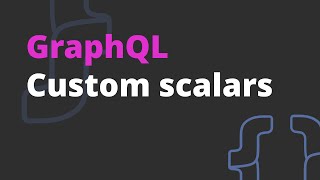 GraphQL Custom scalars  GraphQL Course [upl. by Cristoforo]