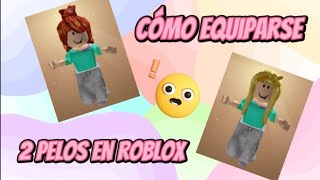 Cómo EQUIPARSE 2 PELOS en ROBLOX totatalmemte GRATIS 👀😁 [upl. by Leeth]