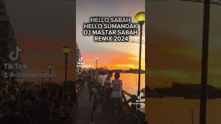 hello sabah and hello sumandak DJ MASTAR SABAH REMIX 2024 [upl. by Assennav]