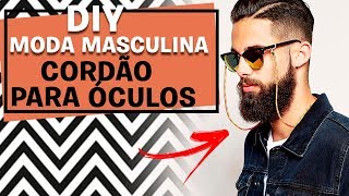 DIY CORDÃO PARA OCULOS TENDÊNCIA 2018  MODA MASCULINA [upl. by Ocirema71]