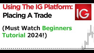 How to place a trade on the IG trading platform Must Watch Beginners Tutorial 2024 [upl. by Atinehs]