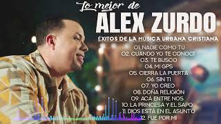 Lo Mejor de Alex Zurdo 🕸 Alex Zurdo mix reggaeton cristiano 🕸 Éxitos de la Música Urbana Cristiana [upl. by Euqinmod151]