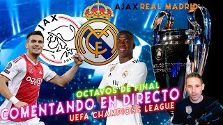 AJAX vs REAL MADRID  COMENTANDO EN VIVO  UEFA CHAMPIONS LEAGUE 201819 OCTAVOS DE FINAL [upl. by Eilram]