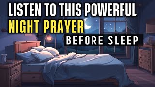 🙏Powerful night prayer before going to bed  Bedtime Prayers while you sleep [upl. by Nesiaj483]