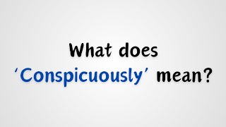 What does Conspicuously mean [upl. by Sumetra]