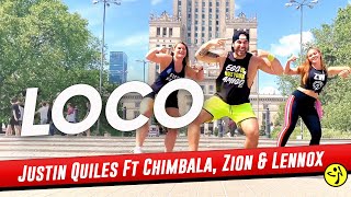 LOCO  Justin Quiles Ft Chimbala Zion amp Lennox  Zumba  Dance fitness [upl. by Imre]