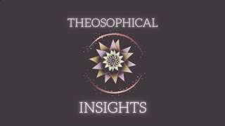 Theosophical Insights Episode 18 [upl. by Balcke]