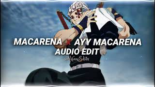 Macarena x Ayy Macarena  Los Del Rio Tyga Edit Audio [upl. by Bowes]