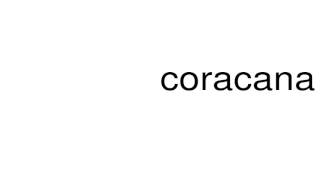 How to pronounce coracana [upl. by Doowron]