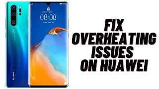 How to Fix Overheating issues on Huawei [upl. by Sholem]