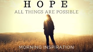 HOPE IN GOD  All Things Are Possible  Morning Inspiration to Motivate Your Day [upl. by Matthaeus]