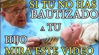 Si TU no has Bautizado a TU Hijo MIRA ESTE VÍDEO [upl. by Bondon]