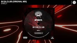 Enect  In Da Club Original Mix Official Audio [upl. by Halladba378]