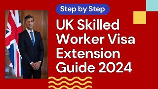 UK Skilled Worker Visa Extension Guide 2024  A StepbyStep Journey [upl. by Ginevra488]