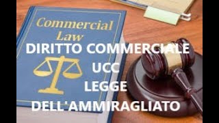 45 parliAMO dï DIRITTO COMMERCIALE  UCC  LEGGE DELLAMMIRAGLIATO [upl. by Einafpets203]