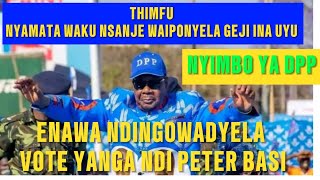 THIMFU VOTE YANGA NDI PETER MUTHARIKA ENAWA NDINGOWADYELANYIMBO YAKU NSANJE BOMA [upl. by Cordey717]