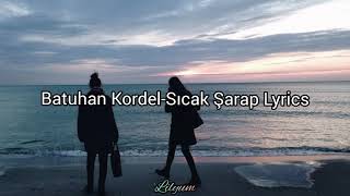 Batuhan KordelSıcak ŞarapLyrics [upl. by Anelrats]