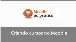 Criando cursos no Moodle 25  Parte 01 [upl. by Gordan]