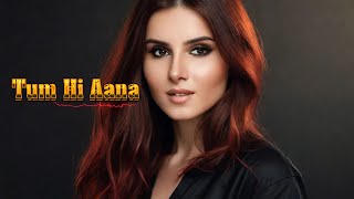 Tum Hi Aana Lyrics In English Translation [upl. by Jentoft]