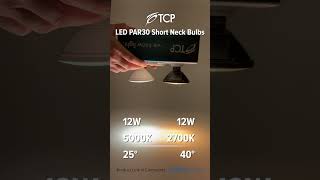 TCP PAR30 LEDs 2700K vs 5000k amp 25° vs 40° youtubeshorts ledlights TCPLighting ​ [upl. by Adnamar]