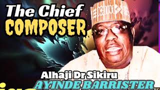 Chief Composer Dr Sikiru Ayinde Barrister [upl. by Amirak401]