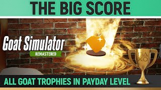 Goat Simulator Remastered  All 20 PAYDAY Goat Trophies 🏆 The Big Score [upl. by Zsamot318]