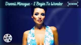 Dannii Minogue  I Begin To Wonder Rework by 2G4 [upl. by Lenaj]