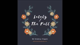 Lege Kale  Lately  The Fall Feat Ordnry Yngstr [upl. by Guarino]