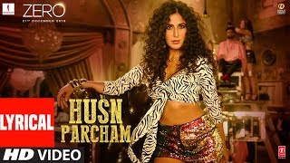 ZERO Husn Parcham Lyrical Video Song  Shah Rukh Khan Katrina Kaif Anushka Sharma  TSeries [upl. by Schiffman]