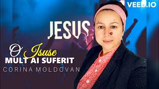 CORINA MOLDOVAN  O ISUSE MULT AI SUFERIT  VIDEO OFICIAL [upl. by Mcquillin]