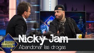 Nicky Jam cuenta las duras sensaciones tras abandonar las drogas  El Hormiguero 30 [upl. by Thordis939]