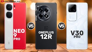 iQOO Neo 9 Pro vs OnePlus 12R vs VIVO V30 Pro  Price ⚡ Full Comparison 🔥 Which one is Better [upl. by Ravi445]