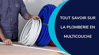 Tout savoir sur la plomberie en Multicouche [upl. by Hawkins]