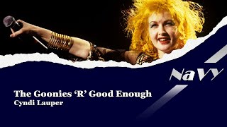 【Lyrics  和訳】 The Goonies r Good Enough  Cyndi Lauper [upl. by Aiva506]