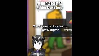 Vtuber Loses It At Roblox Crash Loop vtuber youtubeshorts roblox [upl. by Drapehs]