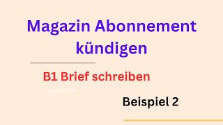 Magazin Abonnement kündigen B1 Brief schreiben Beispiel 2 briefschreiben  germanlevelb1 [upl. by Fidelia]