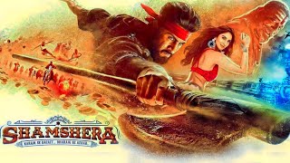 Shamshera Full Movie  Ranbir Kapoor  Sanjay Dutt  Vaani Kapoor  HD 1080p Facts and Review [upl. by Ailecara]