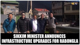 SIKKIM MINISTER ANNOUNCES INFRASTRUCTURE UPGRADES FOR RABONGLA [upl. by Ajax]