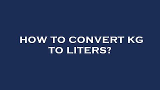 How to convert kg to liters [upl. by Adnofal]