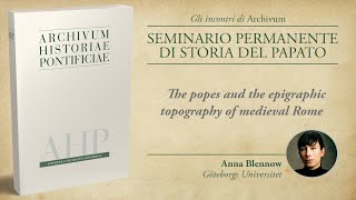 The popes and the epigraphic topography of medieval Rome Anna Blennow [upl. by Eimarrej]