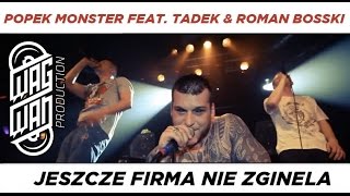 POPEK MONSTER FEAT TADEK amp ROMAN BOSSKI  JESZCZE FIRMA NIE ZGINELA [upl. by Zacharia393]