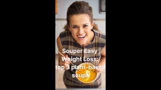 Souper Easy Weight Loss Top 3 Plant Based Soups shorts [upl. by Percy977]